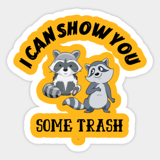 I Can Show You Some Trash T-Shirts Sticker